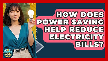 How Does Power Saving Help Reduce Electricity Bills? - Your Utilities Hub