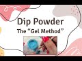 Dip Powder Nails - “The Gel Method“