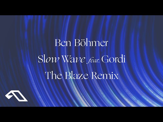 Ben Böhmer feat. Gordi - Slow Wave (The Blaze Remix) class=