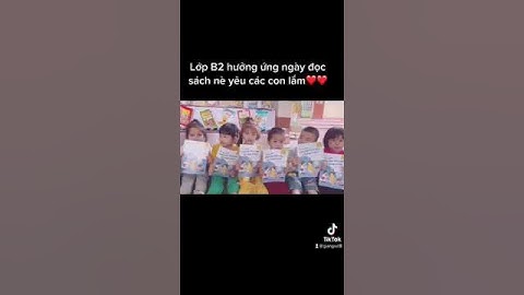 Hưởng ứng ngày hội đọc sách  Các bé lớp MG 4 5 tuổi B2 tích cực tham gia yêu