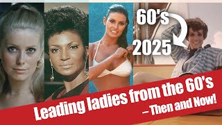 Leading Ladies from the 60's–Then and Now!