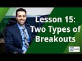 Lesson 15: Two Types of Breakouts | How to Avoid Failed Breakouts