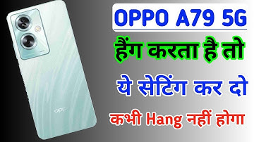 Oppo a79 Hang Problem Solution | Oppo a79 5g me hanging Problem fix kaise kare/oppo a79 fast kare