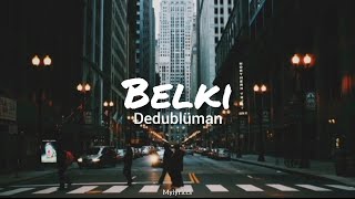 Dedublümanbelki Lyricssözleri