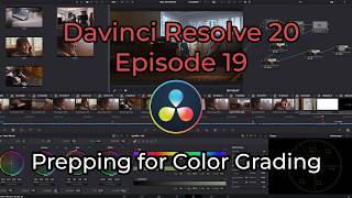 Davinci Resolve 20 - Episode 19 - Prepping for Color Grading