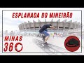 MINAS 360 - ESPLANADA DO MINEIRÃO