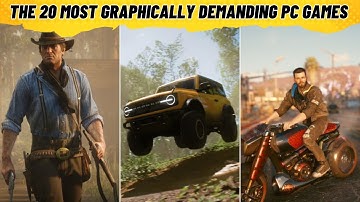 The (20) Most Graphically Demanding PC Games of all Time (2023)