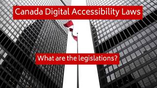 Canada Digital Accessibility Laws and Policies - (ACA, AODA, AMA, and Bill 59)