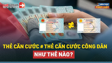 Thẻ Căn Cước Là Gì? Có Khác Gì So Với Thẻ Căn Cước Công Dân Hiện Nay? | LuatVietnam