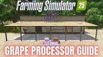 GRAPE PROCESSOR GUIDE - TUTORIAL - Farming Simulator 25