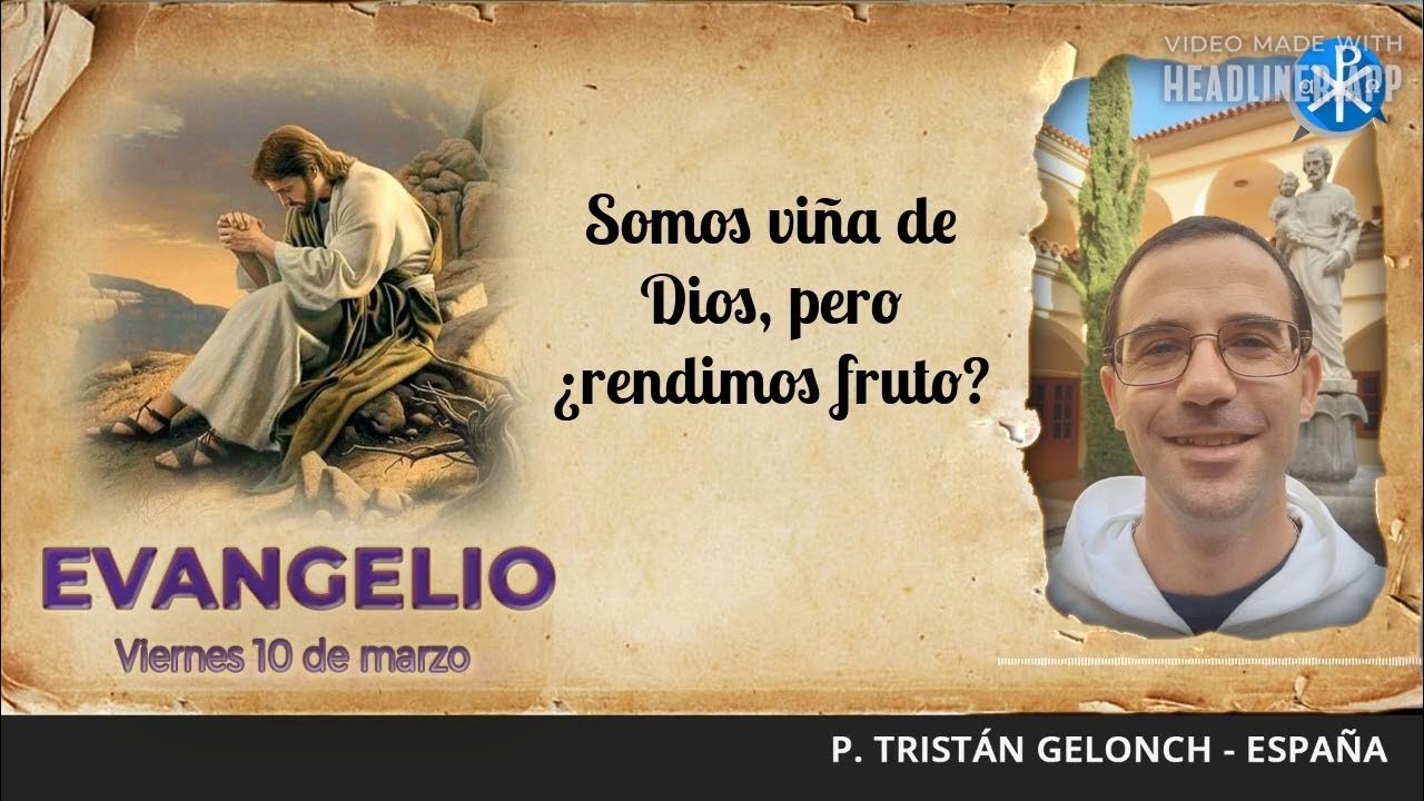 Evangelio de hoy, 10 de marzo Somos viña de Dios, pero ¿rendimos