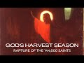 Gods harvest rapture of the 144000 saints