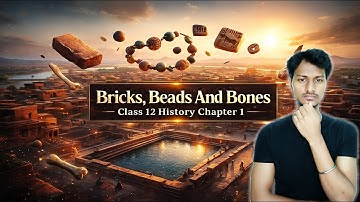 Bricks, Beads and Bones | Class 12 History Chapter 1 Animation Video