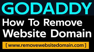 How to Remove Website Domain in Godaddy 2026