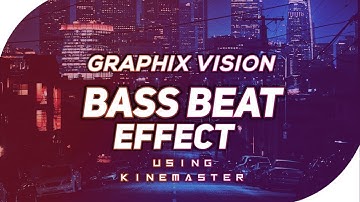 how to create Bass bounce effect on beat of your music in kinemaster tutorial |  Graphix Vision