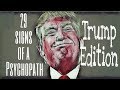 PROOF Donald Trump is Psychopath? - 29 Signs of a Psychopath TRUMP EDITION