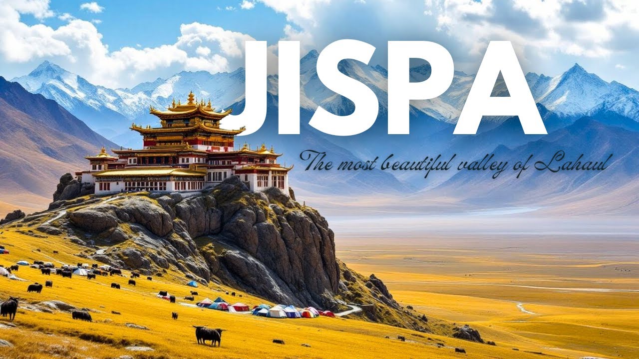 JISPA | A Perfect Getaway for your Summer Vacations |The Most Beautiful Valley of Lahaul &  Spiti