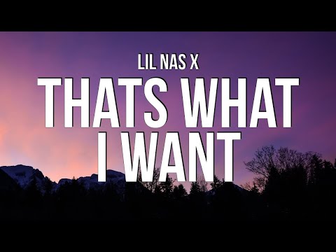 Lil Nas X - THATS WHAT I WANT (Lyrics)