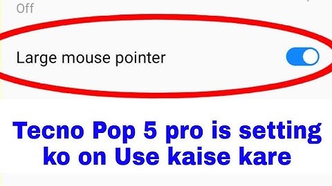 tecno Pop 5 pro me large mouse pointer kya hai।how to enable large mouse pointer in tecno pop 5 pro