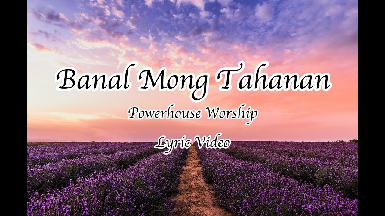Banal Mong Tahanan Lyrics – Banal Mong Tahanan – WYOFNN