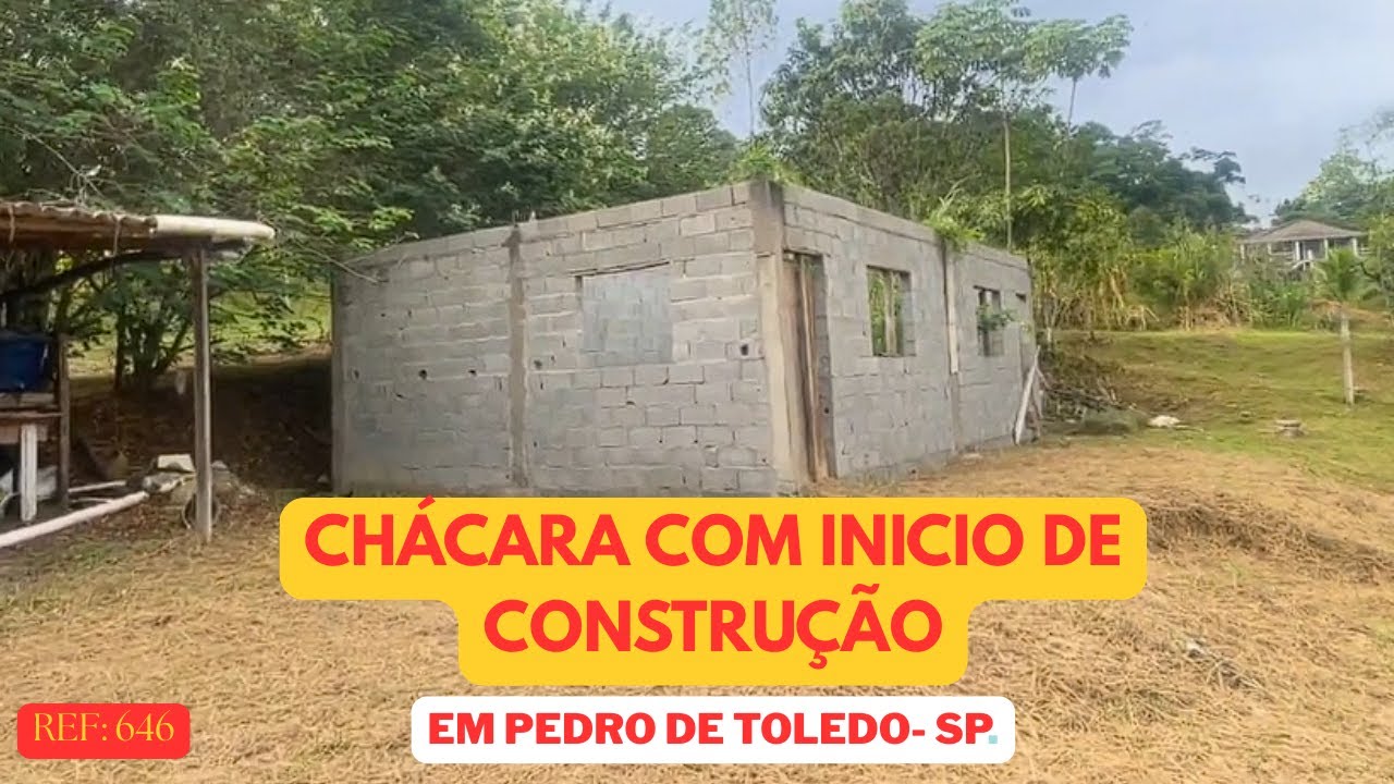 REF 646, CHÁCARA COM INICIO DE CONSTRUÇÃO EM PEDRO DE TOLEDO - SP