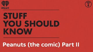 Peanuts (the comic) Part II | STUFF YOU SHOULD KNOW