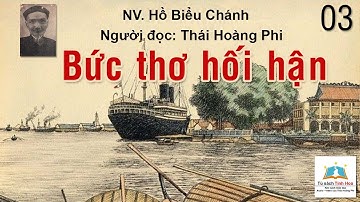 BỨC THƠ HỐI HẬN. Tập 03. Tác giả Hồ Biểu Chánh. Người đọc: Thái Hoàng Phi