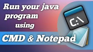 Run java program using notepad and cmd | Manoranjan |