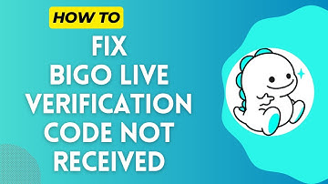 How to Fix Bigo Live Verification Code Not Received 2024?