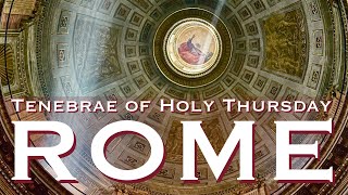 Tenebrae in Rome: Holy Thursday