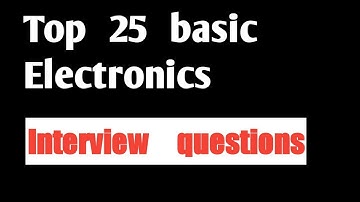Top 25 basic electronics interview questions & answers | ECE | Interview | Given solution