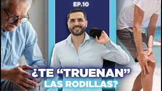 ¿TE "TRUENAN" LAS RODILLAS?