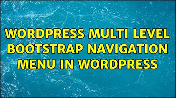 Wordpress: Multi Level Bootstrap Navigation Menu in WordPress (3 Solutions!!)