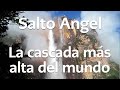 Salto Ángel: La Cascada Más Alta del Mundo - Canaima | Tierra de Gracia