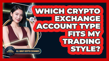 Which Crypto Exchange Account Type Fits My Trading Style?