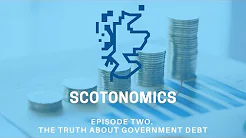 SCOTONOMICS Ep Two. The truth about Govt Debt title=