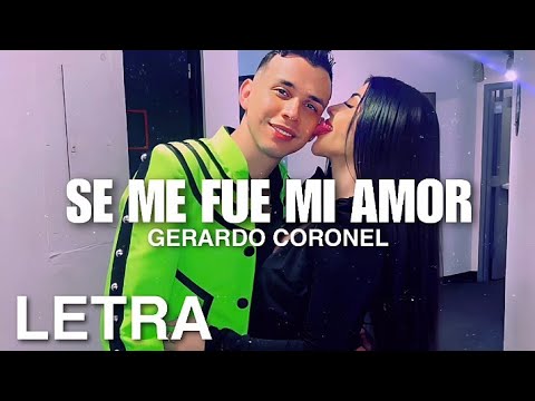 Se Me Fue Mi Amor-Gerardo Coronel (Letra)
