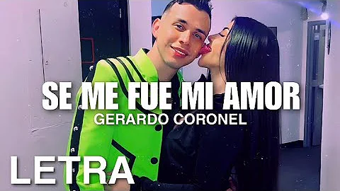 Se Me Fue Mi Amor-Gerardo Coronel (Letra)