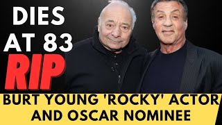 Burt Young, 'Rocky' actor and Oscar nominee, dies at 83 | Today's Hotline Wealth
