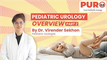Introduction to Pediatric Urology | Dr. Virender Sekhon | PURO- Pure Pediatric Urology