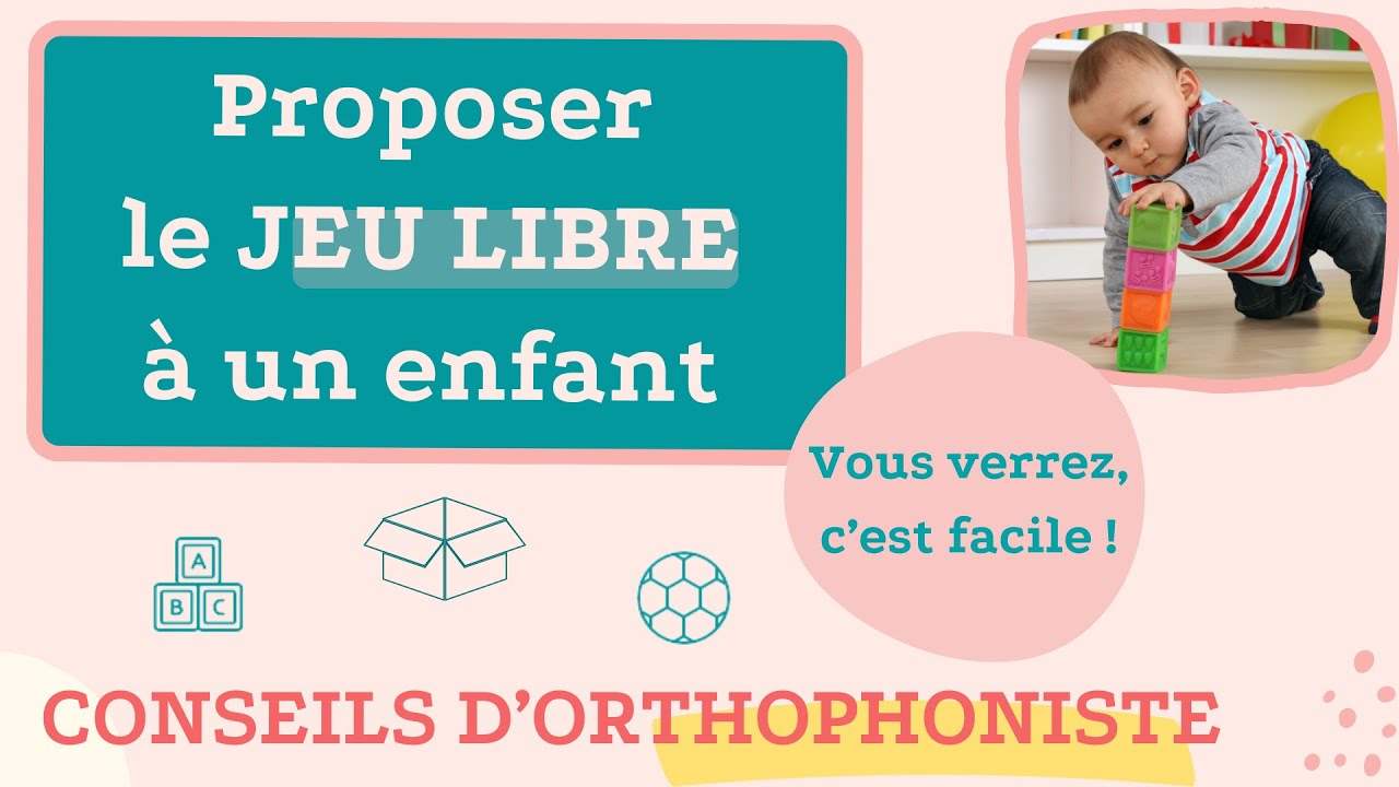 11 clés pour ÉVEILLER votre enfant avec le JEU LIBRE par une orthophoniste