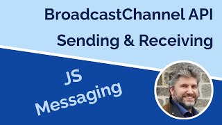 Broadcast Channel API for JS Messaging
