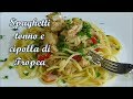 Spaghetti tonno e cipolle di Tropea  - un piatto da re!