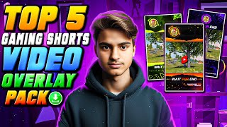 Top 5 Gaming Shorts Overlays || Make Your shorts Beautiful || Free Download Gaming Overlays Pack