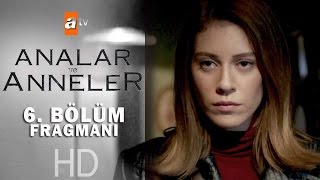 Analar Ve Anneler 6 Bölüm Fragmanı - Atv