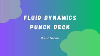 Fluid Dynamics - Punch Deck | Music Aroma | #musicaroma #fluiddynamics #punchdeck #nocopyrightsound