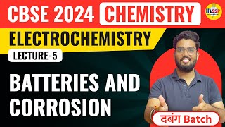 CBSE 2024 CHEMISTRY | Batteries &amp; Corrosion Class 12 Chemistry | Electrochemistry  | Abhishek Sir