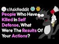 How Does Killing In Self Defense Effects You? (Reddit Stories r/AskReddit)