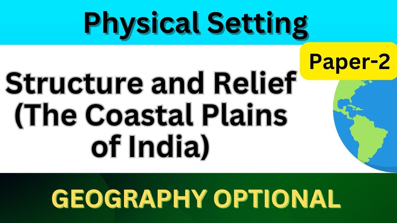 Structure and Relief | The Coastal Plains of India | UPSC Geography optional Paper 2 