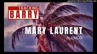 Mary Laurent - Slemco | TRACKING BARRY